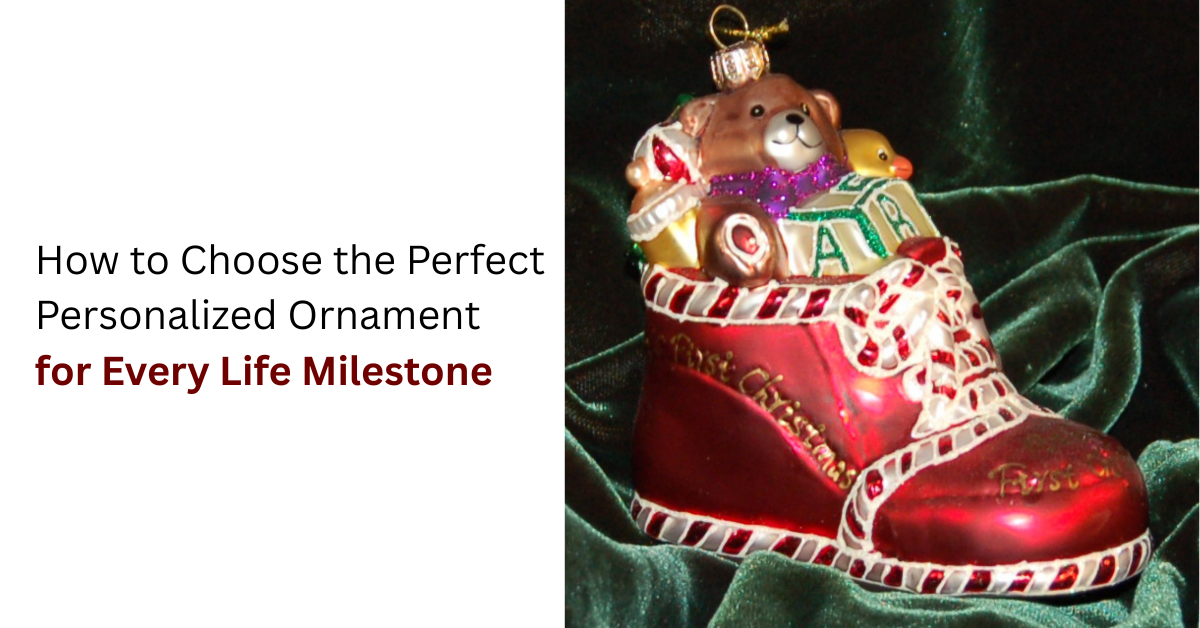 2.-How-to-Choose-the-Perfect-Personalized-Ornament-for-Every-Life-Milestone