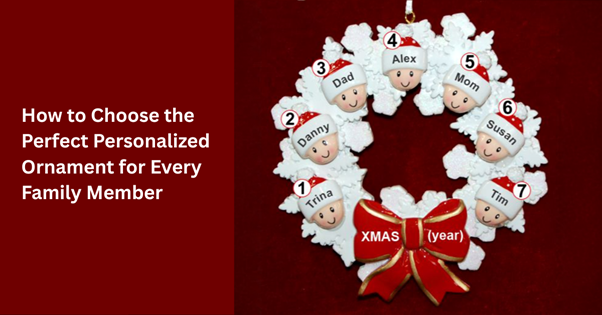 How-to-Choose-the-Perfect-Personalized-Ornament-for-Every-Family-Member